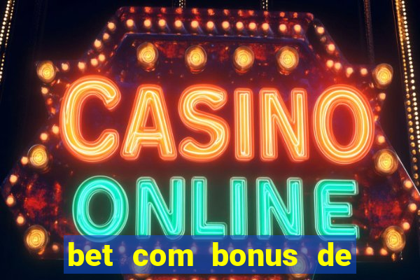 bet com bonus de cadastro sem deposito