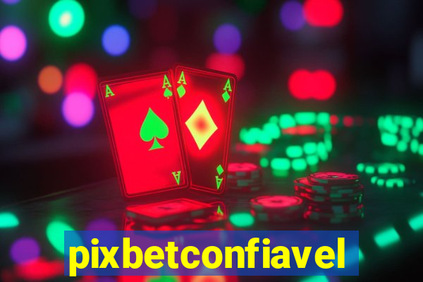 pixbetconfiavel