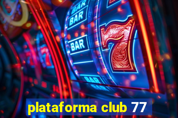 plataforma club 77