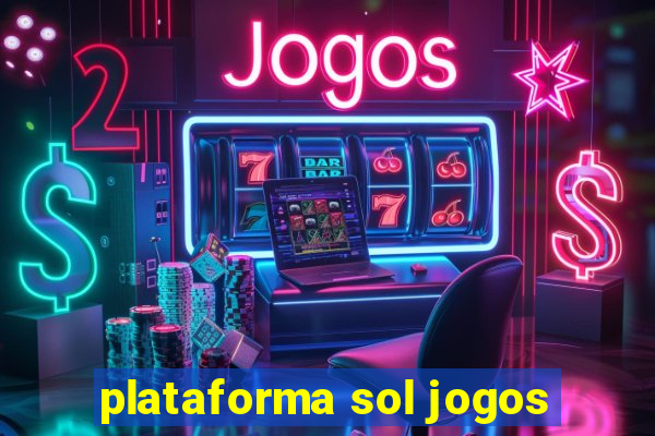 plataforma sol jogos