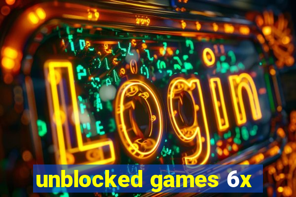 unblocked games 6x