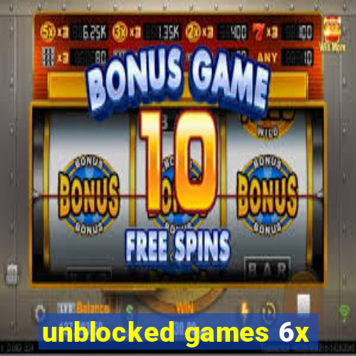 unblocked games 6x