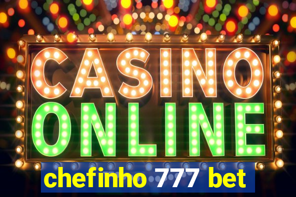 chefinho 777 bet