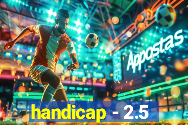 handicap - 2.5