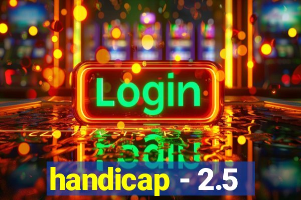 handicap - 2.5