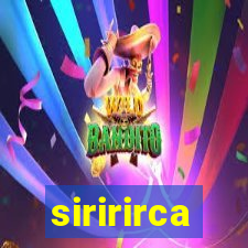 siririrca