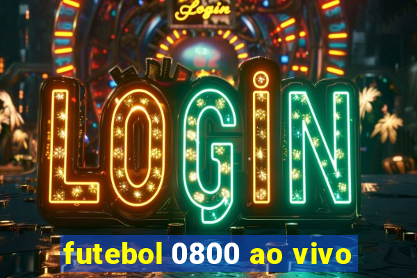 futebol 0800 ao vivo