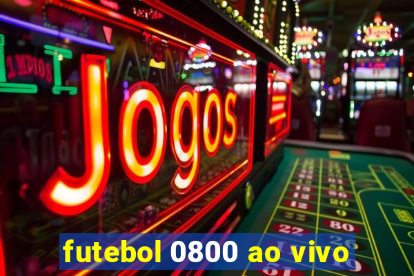 futebol 0800 ao vivo