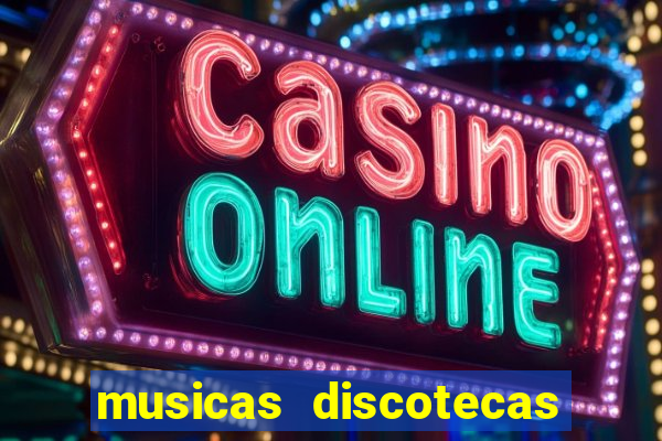 musicas discotecas anos 90