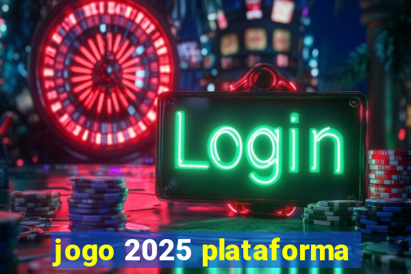 jogo 2025 plataforma