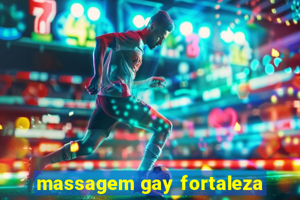 massagem gay fortaleza