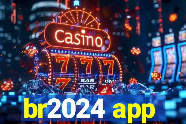 br2024 app