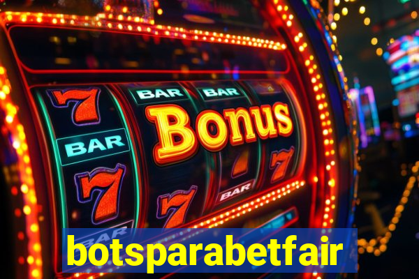 botsparabetfair