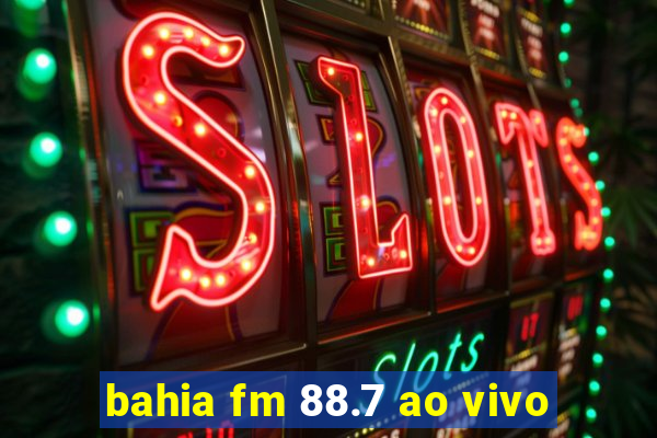 bahia fm 88.7 ao vivo