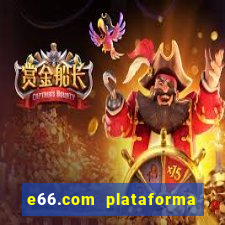 e66.com plataforma de jogos