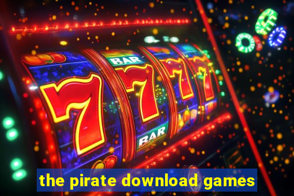 the pirate download games