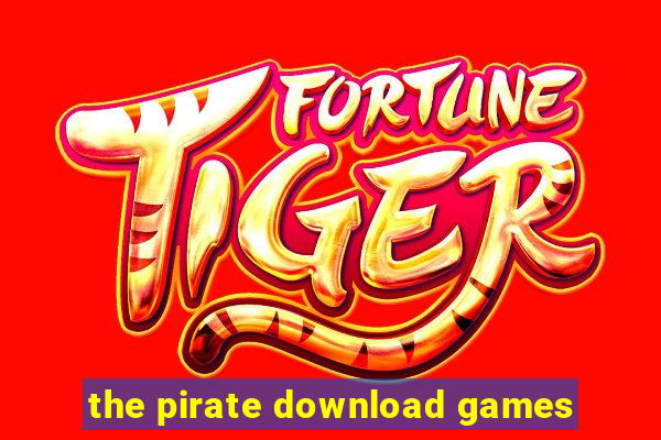 the pirate download games