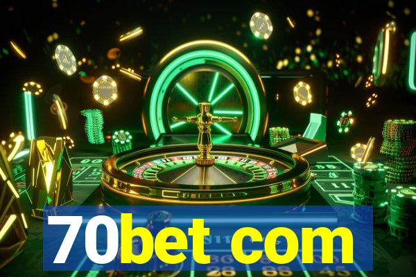 70bet com