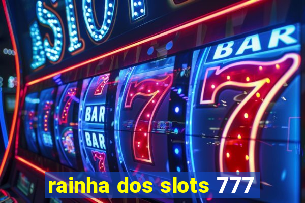 rainha dos slots 777