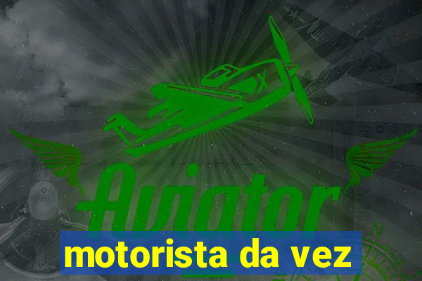 motorista da vez