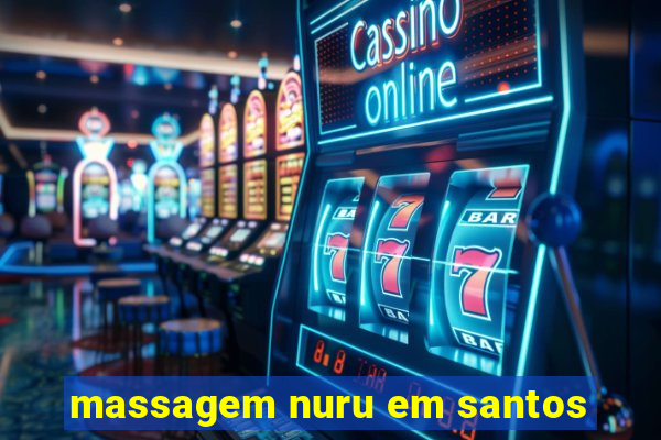 massagem nuru em santos