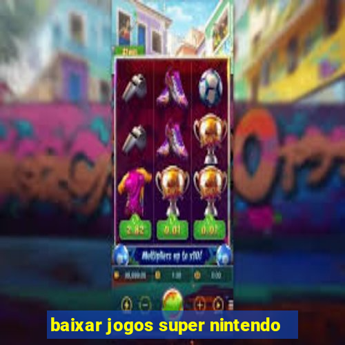 baixar jogos super nintendo