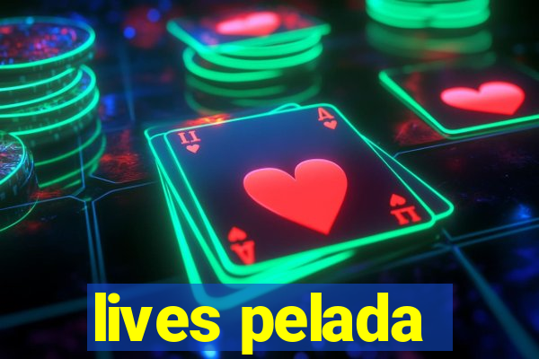 lives pelada