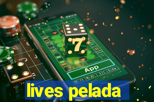 lives pelada