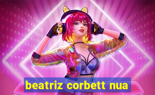 beatriz corbett nua