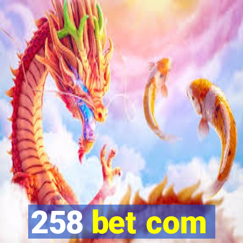 258 bet com