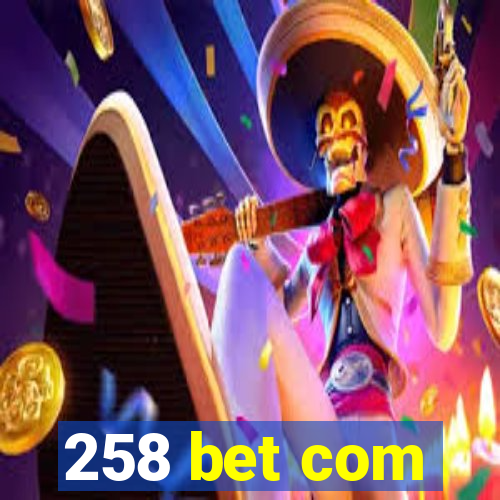 258 bet com