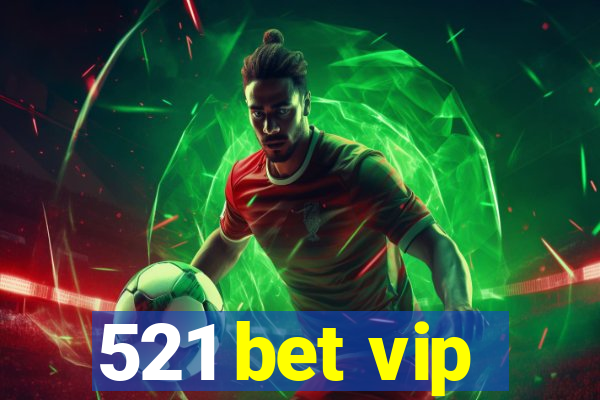 521 bet vip