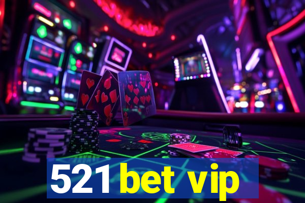 521 bet vip