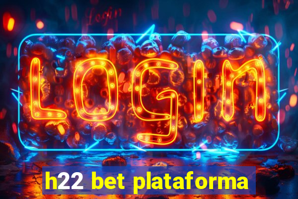 h22 bet plataforma