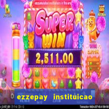 ezzepay instituicao de pagamento ltda