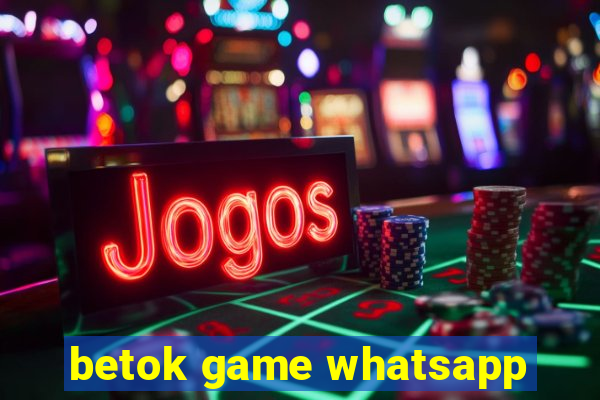 betok game whatsapp