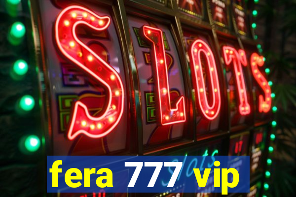 fera 777 vip