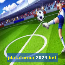 plataforma 2024 bet