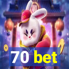 70 bet