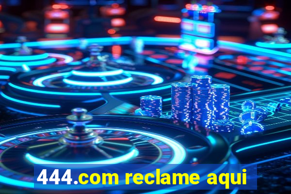 444.com reclame aqui