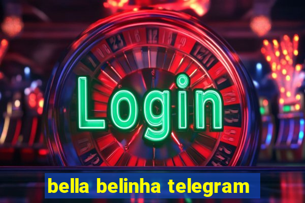 bella belinha telegram