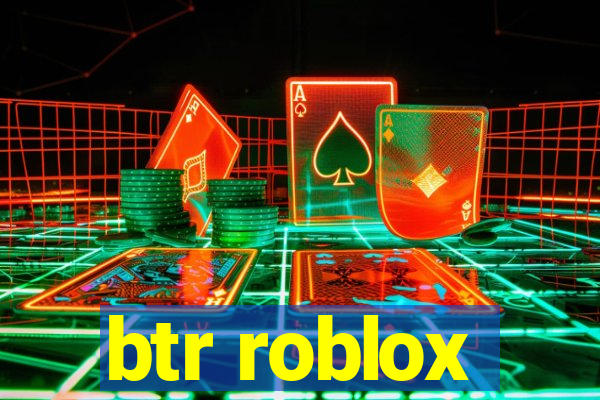 btr roblox