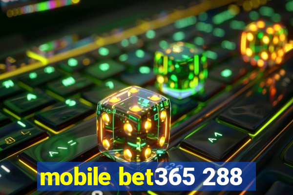 mobile bet365 288