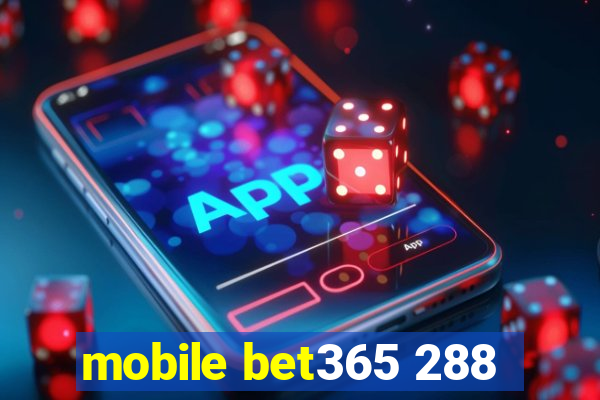 mobile bet365 288