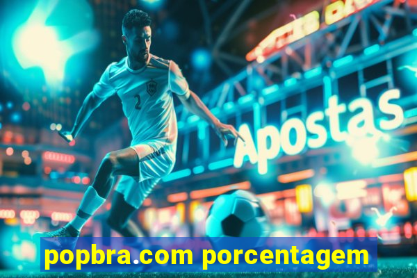 popbra.com porcentagem