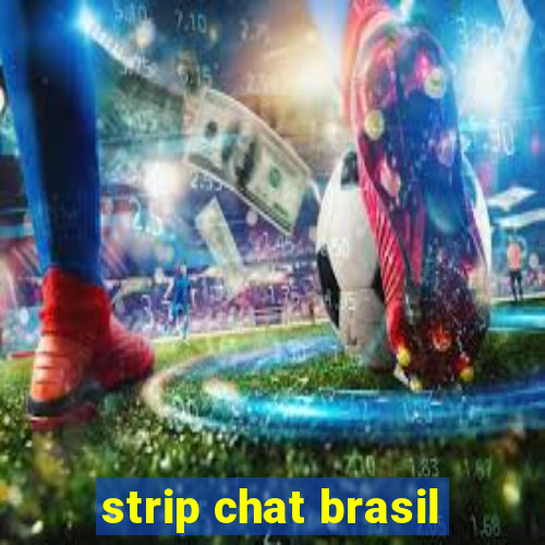 strip chat brasil