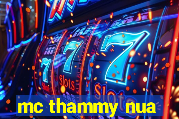 mc thammy nua