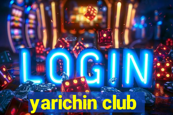 yarichin club