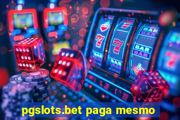 pgslots.bet paga mesmo