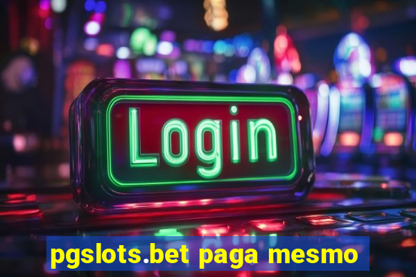 pgslots.bet paga mesmo